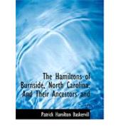 The Hamiltons of Burnside, North Carolina: And Their Ancestors and Descendants by Baskervill, Patrick Hamilton, 9780554512280