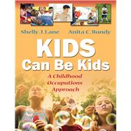 Kids Can Be Kids: A Childhood Occupations Approach by Lane, Shelly J; Bundy, Anita C., 9780803612280