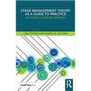 Stage Management Theory As a Guide to Practice by Porter, Lisa; Alcorn, Narda E., 9780815352280