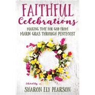 Faithful Celebrations by Pearson, Sharon Ely, 9780898692280