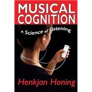 Musical Cognition: A Science of Listening by Honing,Henkjan, 9781412842280