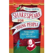 Shakespeare for Young People Productions, Versions and Adaptations by Rokison, Abigail, 9781441172280