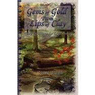 Gems of Gold from Lips of Clay by Rich, Steven J.; Losee, Mildred L.; Burnz, Arial, 9781453672280