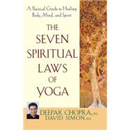 The Seven Spiritual Laws of Yoga by Chopra, Deepak; Simon, David, M.D., 9781630262280