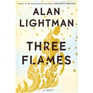 Three Flames A Novel by Lightman, Alan, 9781640092280