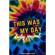 This Was My Day Daily Journal for Kids and Pre-Teens by Garjaka, Ed.D., Karla, 9798350902280