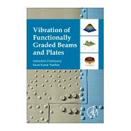 Vibration of Functionally Graded Beams and Plates by Chakraverty, Snehashish; Pradhan, Karan Kumar, 9780128042281