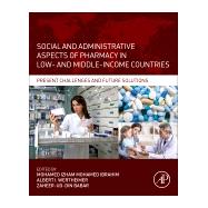 Social and Administrative Aspects of Pharmacy in Low- and Middle-income Countries by Ibrahim, Mohamed Izham Mohamed; Babar, Zaheer-ud-din; Wertheimer, Albert, 9780128112281