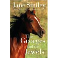 The Georges and the Jewels Book One of the Horses of Oak Valley Ranch by Smiley, Jane, 9780375862281