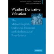 Weather Derivative Valuation: The Meteorological, Statistical, Financial and Mathematical Foundations by Stephen Jewson , Anders Brix , With contributions by Christine Ziehmann, 9780521142281