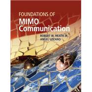 Foundations of Mimo Communication by Robert W. Heath Jr. , Angel Lozano, 9780521762281