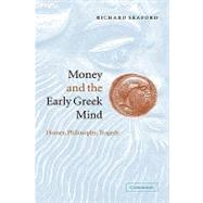 Money and the Early Greek Mind: Homer, Philosophy, Tragedy by Richard Seaford, 9780521832281