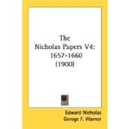 Nicholas Papers V4 : 1657-1660 (1900) by Nicholas, Edward; Warner, Geroge F., 9780548732281