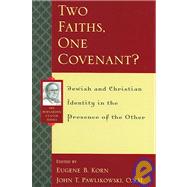 Two Faiths, One Covenant? Jewish and Christian Identity in the Presence of the Other by Korn, Eugene B.; Pawlikowski, Dr. John T., O.S.M.; Bergant, Dianne; Boys, Mary C.; Gellman, Yehuda; Goodman, Lenn E.; Kessler, Edward; McMichael, Steven J.; Novak, David; Signer, Michael A.; Pawlikowski, John T., 9780742532281