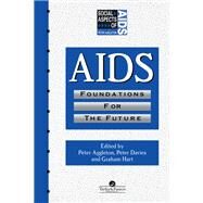 AIDS: Foundations For The Future by Aggleton,Peter;Aggleton,Peter, 9780748402281