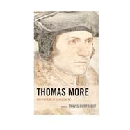 Thomas More Why Patron of Statesmen? by Curtright, Travis, 9781498522281