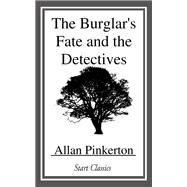 The Burglar's Fate, and the Detectives by Pinkerton, Allan, 9781500322281