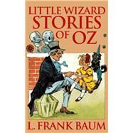 Little Wizard Stories of Oz by L. Frank Baum, 9781520812281