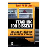 Teaching for Dissent: Citizenship Education and Political Activism by Stitzlein,Sarah Marie, 9781612052281