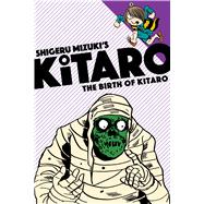 The Birth of Kitaro by Mizuki, Shigeru, 9781770462281
