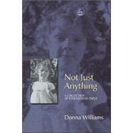 Not Just Anything by Williams, Donna, 9781843102281