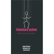 Voluntary Action An Issue at the Interface of Nature and Culture by Maasen, Sabine; Prinz, Wolfgang; Roth, Gerhard, 9780198572282