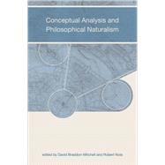 Conceptual Analysis and Philosophical Naturalism by Braddon-Mitchell, David; Nola, Robert, 9780262512282