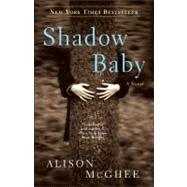 Shadow Baby A Novel by McGhee, Alison, 9780307462282