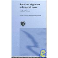 Race and Migration in Imperial Japan by Weiner,Michael, 9780415062282