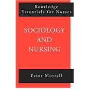 Sociology and Nursing: An Introduction by Morrall,Peter, 9780415202282
