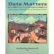 Data Matters Conceptual Statistics for a Random World by Maxwell, Nicholas, 9780470412282