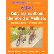 Wow! Ruby Lrns About World of Wellness:Stdnt Bk-Orange Lvl-Hrdbck by Nygard, Bonnie K., 9780736062282