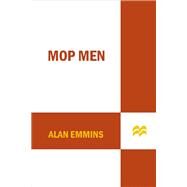 Mop Men Inside the World of Crime Scene Cleaners by Emmins, Alan, 9781250082282