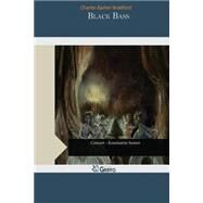Black Bass by Bradford, Charles Barker, 9781505502282