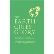 The Earth Cries Glory by Shakespeare, Steven, 9781786222282
