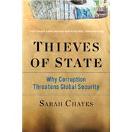 Thieves of State Why Corruption Threatens Global Security by Chayes, Sarah, 9780393352283