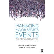 Managing Major Sports Events: Theory and Practice by Parent; Milena M., 9780415672283