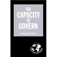 The Capacity to Govern by Dror,Yehezkel, 9780714652283