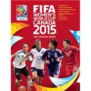 FIFA Women's World Cup Canada 2015 by Etoe, Catherine; O'neill, Jen; Sollohub, Natalia, 9780789212283