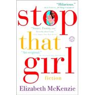 Stop That Girl by MCKENZIE, ELIZABETH, 9780812972283