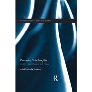 Managing State Fragility: Conflict, Quantification and Power by de Siqueira; Isabel Rocha, 9781138682283