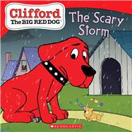 Scary Storm (Clifford the Big Red Dog Storybook) by Bridwell, Norman; Curran, Shelby, 9781339032283