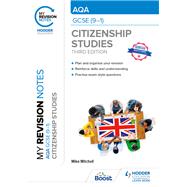 My Revision Notes: AQA GCSE (9-1) Citizenship Studies Third Edition by Mike Mitchell, 9781398372283