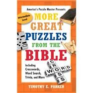 More Great Puzzles from the Bible Including Crosswords, Word Search, Trivia, and More by Parker, Timothy E., 9781439192283