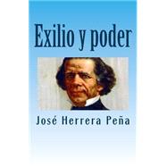 Exilio y poder / Exile and power by Pena, Jose Herrera, 9781508942283