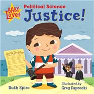 Baby Loves Political Science: Justice! by Spiro, Ruth; Paprocki, Greg, 9781623542283
