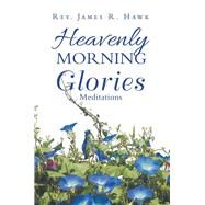 Heavenly Morning Glories by Hawk, James R., 9781973632283