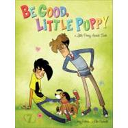 Be Good, Little Puppy A Penny Arcade Book by Holkins, Jerry; Krahulik, Mike, 9780345512284