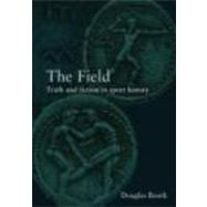 The Field: Truth and Fiction in Sport History by Booth; Douglas, 9780415282284