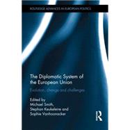 The Diplomatic System of the European Union: Evolution, Change and Challenges by ; RSMIT246RSMIT325 Michael, 9780415732284